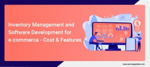 Read more about the article Inventory Management and Software Development for e-commerce- Cost & Features