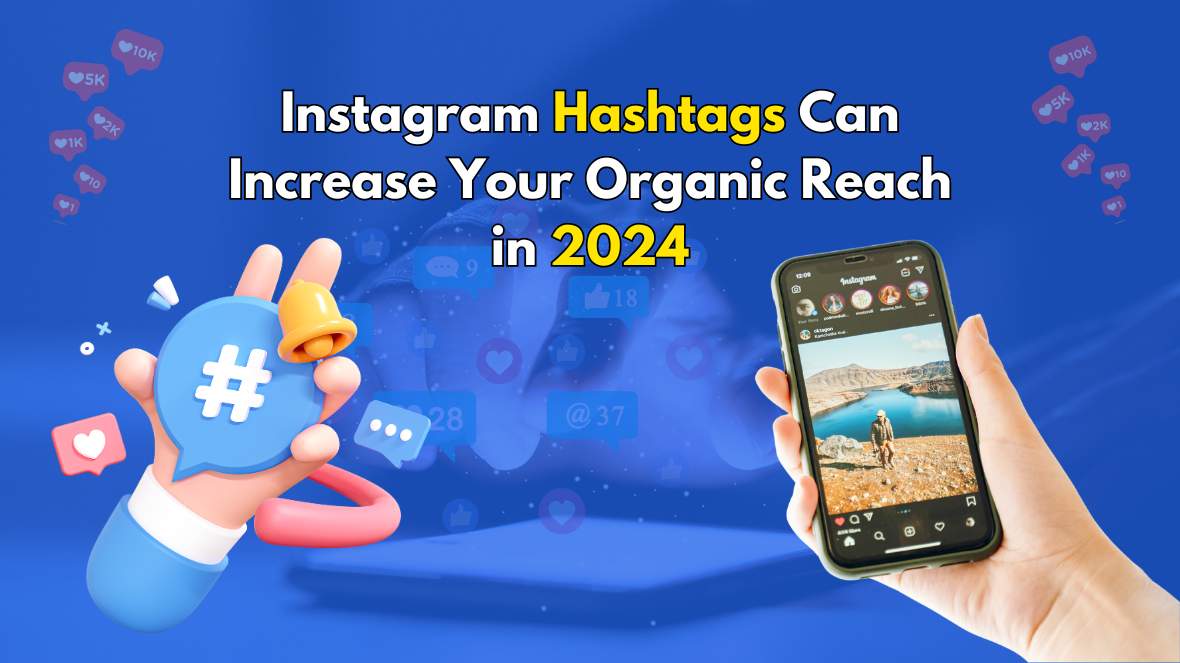 You are currently viewing Instagram Hashtags Can Increase Your Organic Reach in 2024